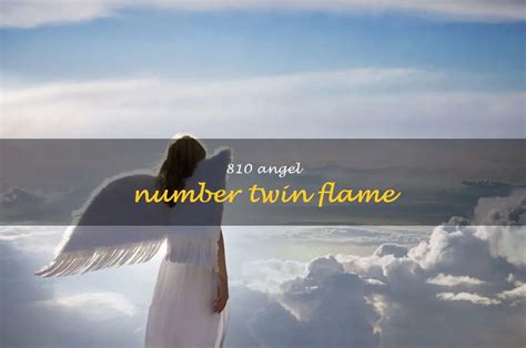 810 angel number love|810 Angel Number: Meaning For Love, Career, Twin Flames,